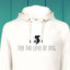 For the Love of Dog - Unisex Organic Hoody