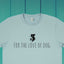For the Love of Dog - Unisex Organic Cotton T-shirts