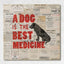 A Dog is the Best Medicine Print (Fine Art Print)